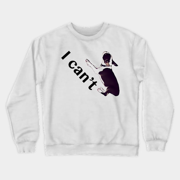 I can't Crewneck Sweatshirt by GdotArroyo